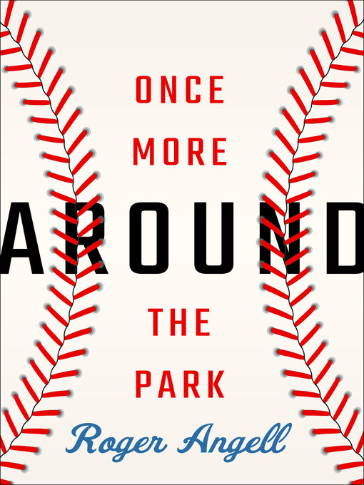 Title details for Once More Around the Park by Roger Angell - Available